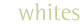 whites